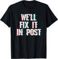 Filmmaking Quote - We'll Fix It In Post - Glitch - Filmmaker