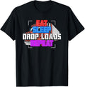 Eat Sleep Drop Loads Truckers Diesel Truck Driver