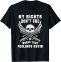 My Rights Dont End Where Your Feelings Begin Gun Rights