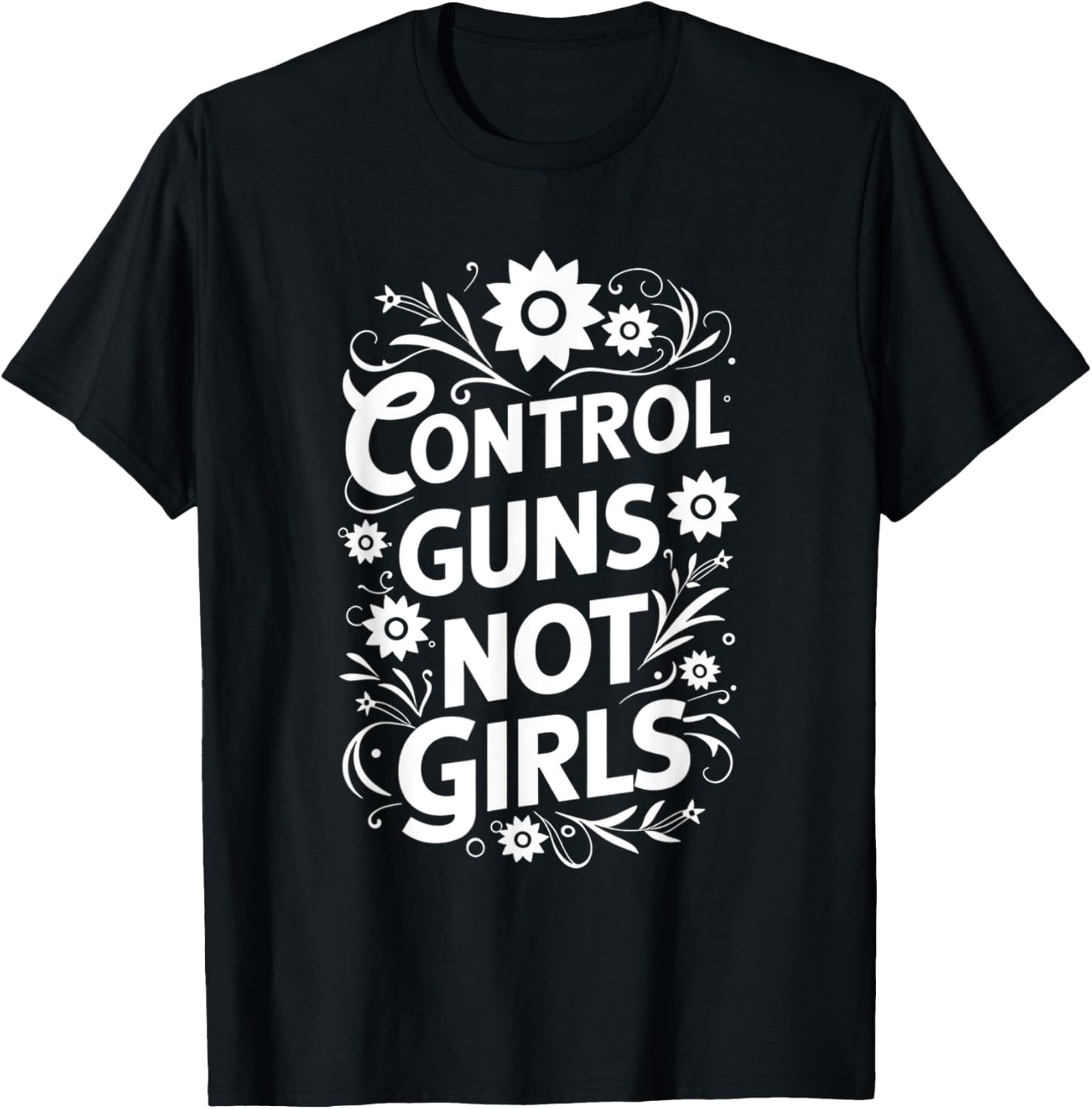 Control Guns Not Girls Womens Rights Choices Saying