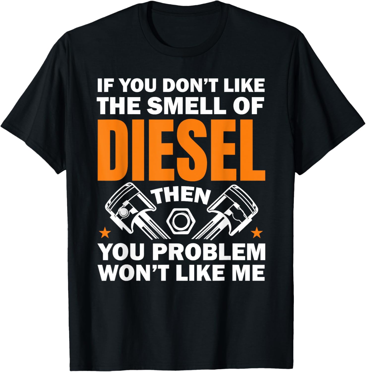 If Don T Like Smell Of Diesel Father