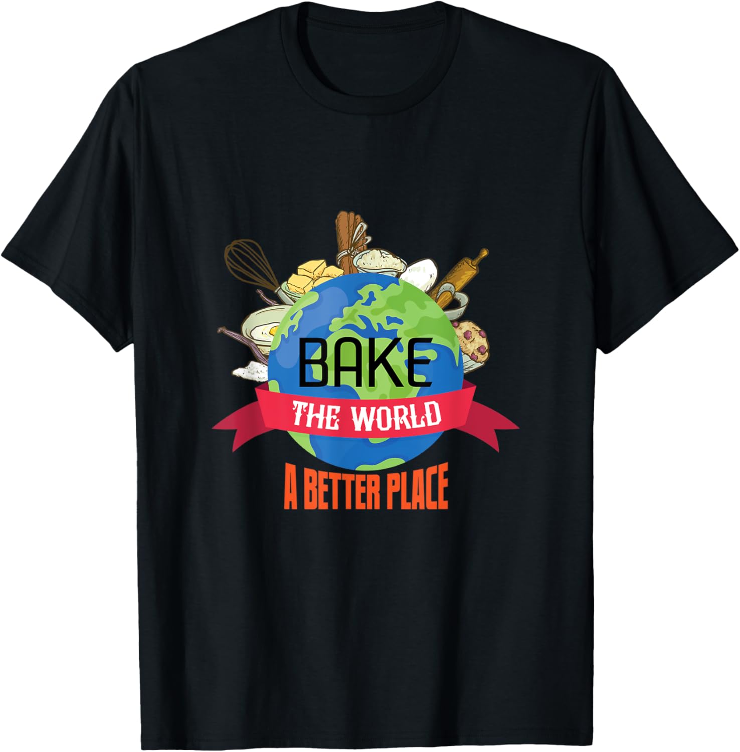 Bake the World a Better Place Funny Baking