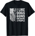 I Like Guns Dogs Maybe 3 People Funny Dog Gun Joke