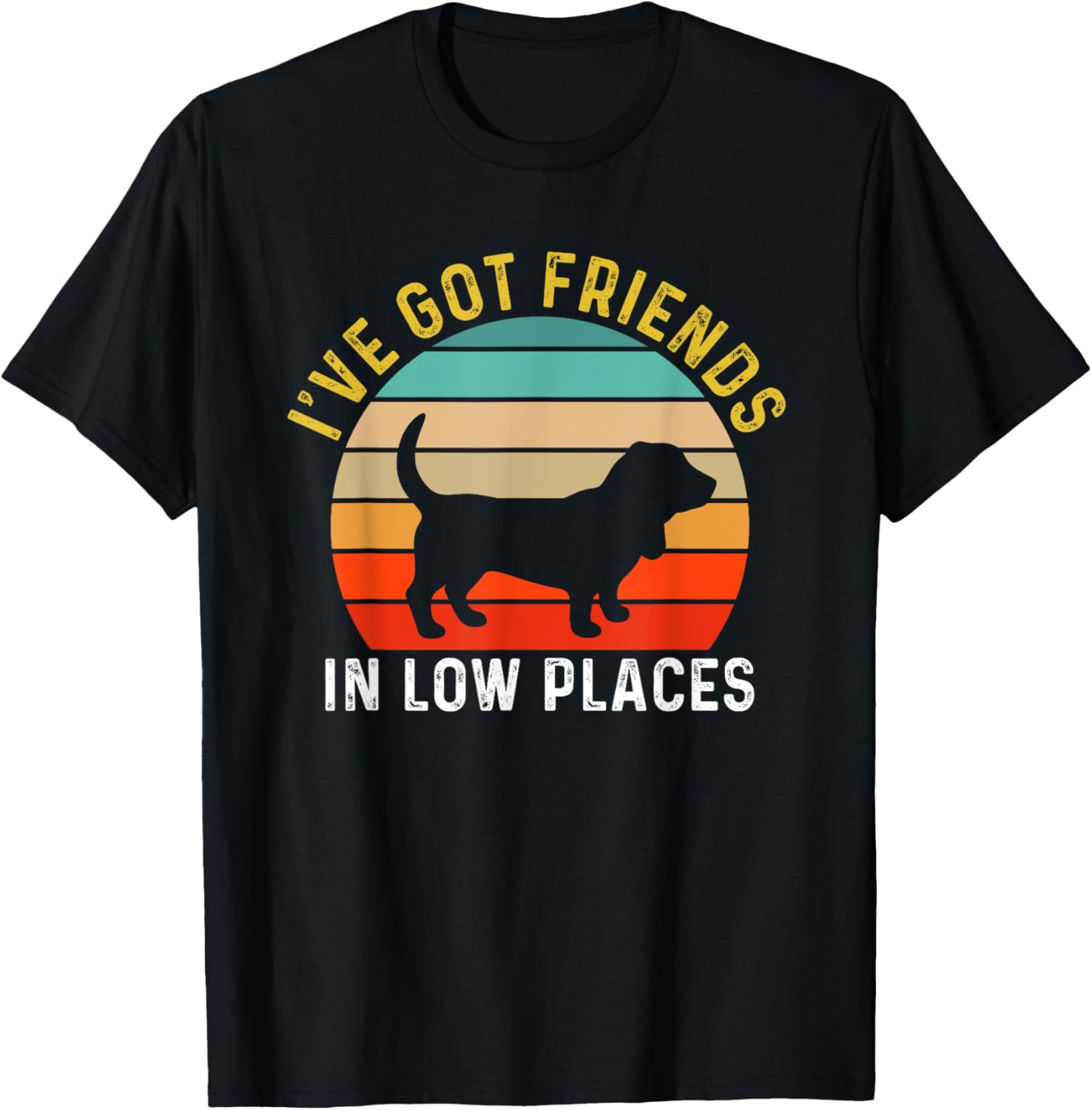 I've Got Friends In Low Places Basset Hound Funny Dog Retro Men Women Girls Kids