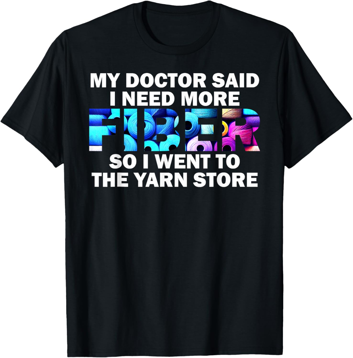 funny Knitting Crochet My doctor said I need more fiber Yarn