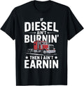 If Diesel Aint Burnin Then I Aint Earnin