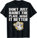 Don't Just Haunt the Place Make it Better
