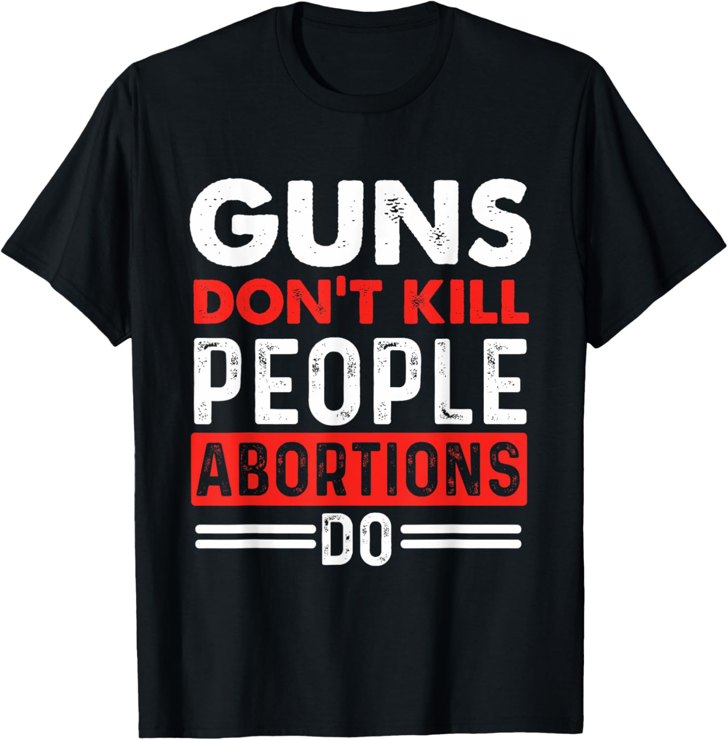 Pro Life Shirts Guns Dont Kill People Abortions Do Pro Life Anti