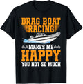 Drag Boat Racing Makes Me Happy Drag Boat