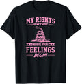 My Rights Dont End Where Your Feelings Begin Pro 2A Gun