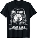 I Love Big Bucks My Guns Cold Beer Hunting T Shirt