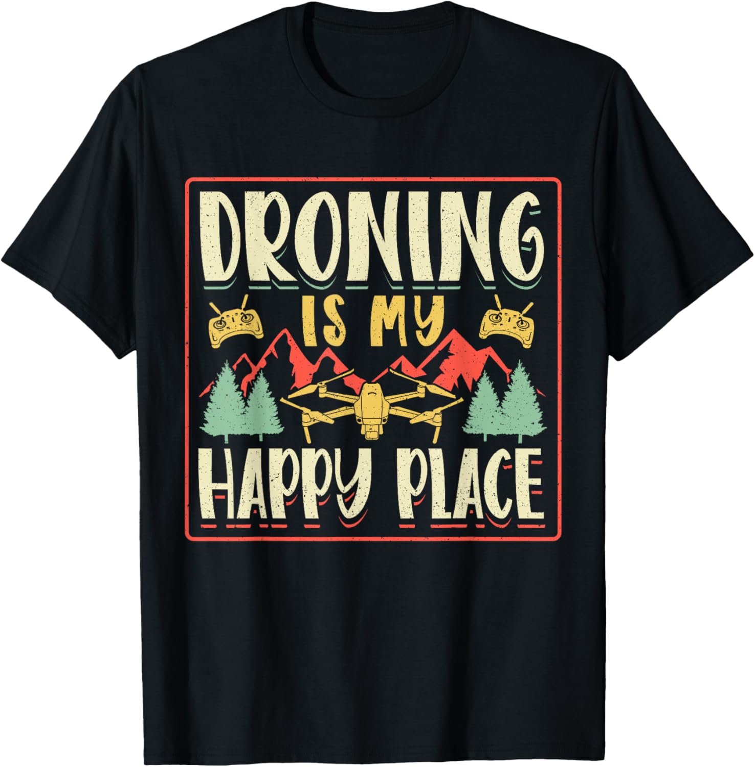 Drone Pilot Operator Droning Is My Happy Place