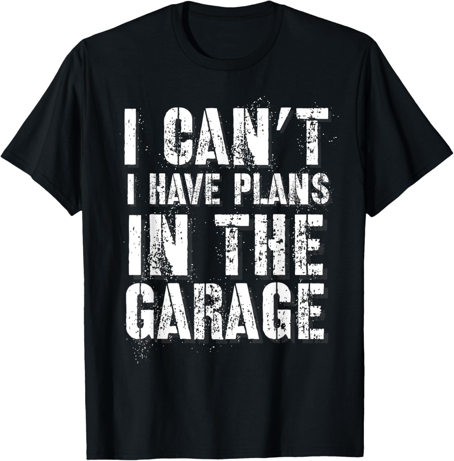 I Can U2019t I Have Plans In Garage