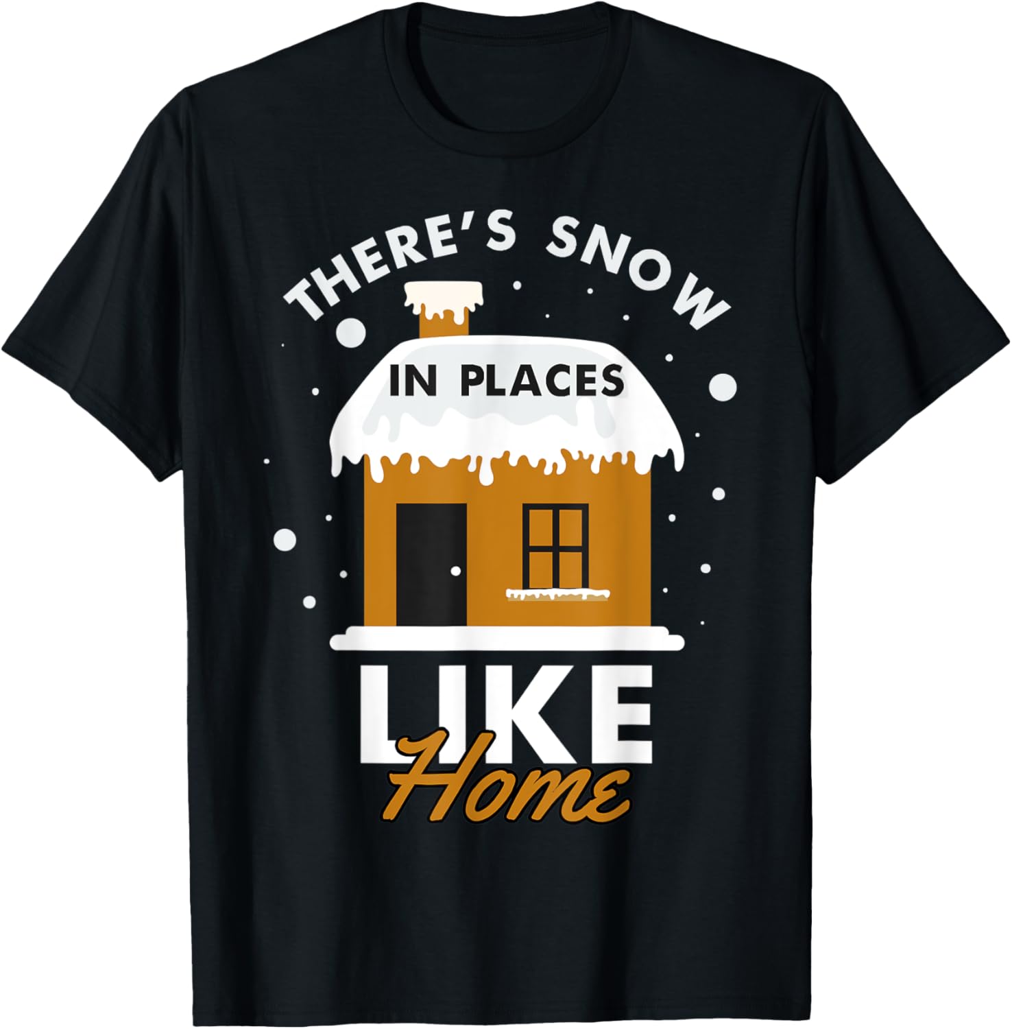 Theres Snow In Places Like Home Christmas Holiday Season