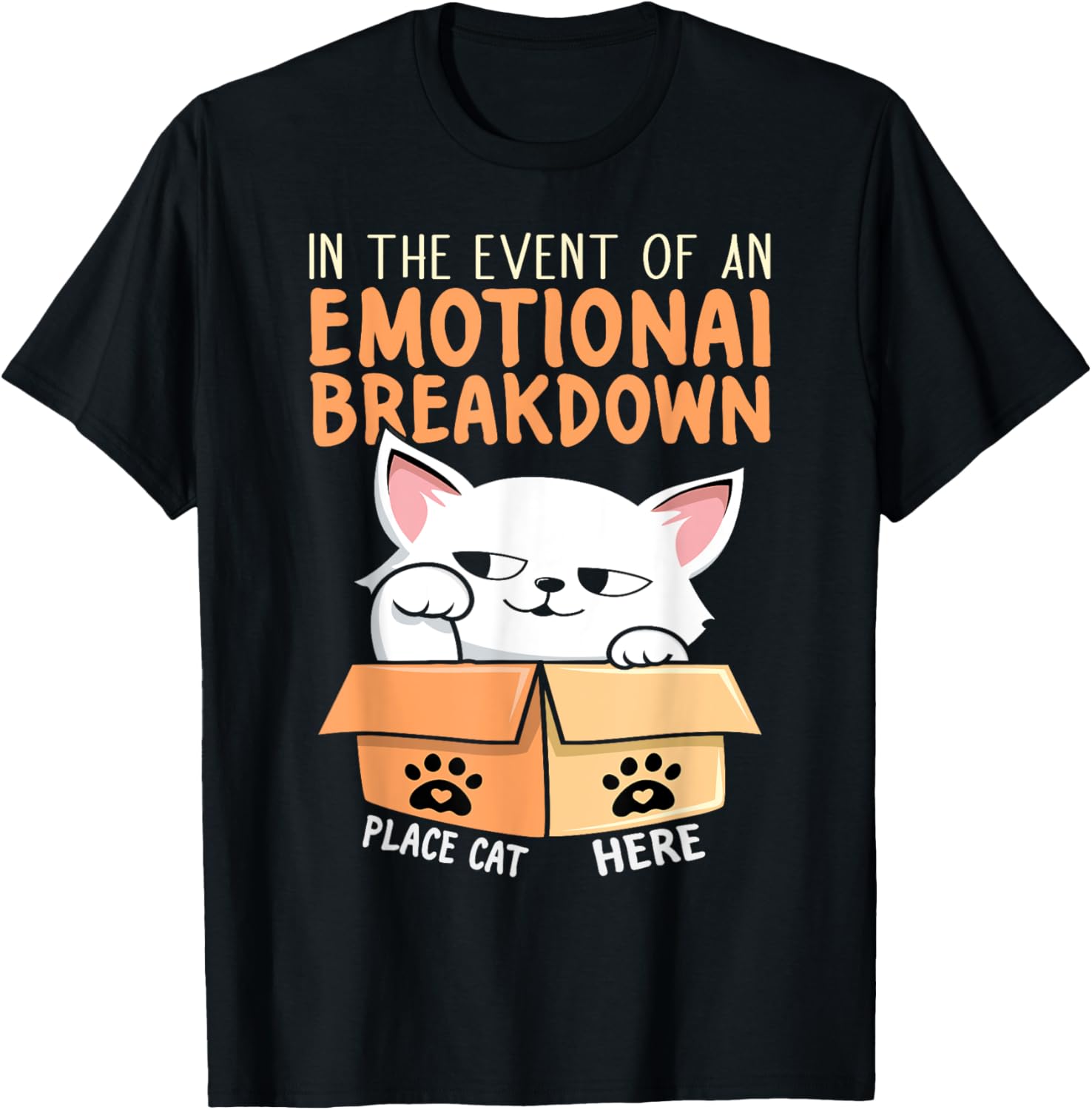 In the Event of an Emotional Breakdown Place Cat Here Funny Men Women Kids