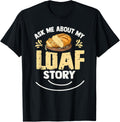 Ask me about my loaf story Pun for a Breadmaker
