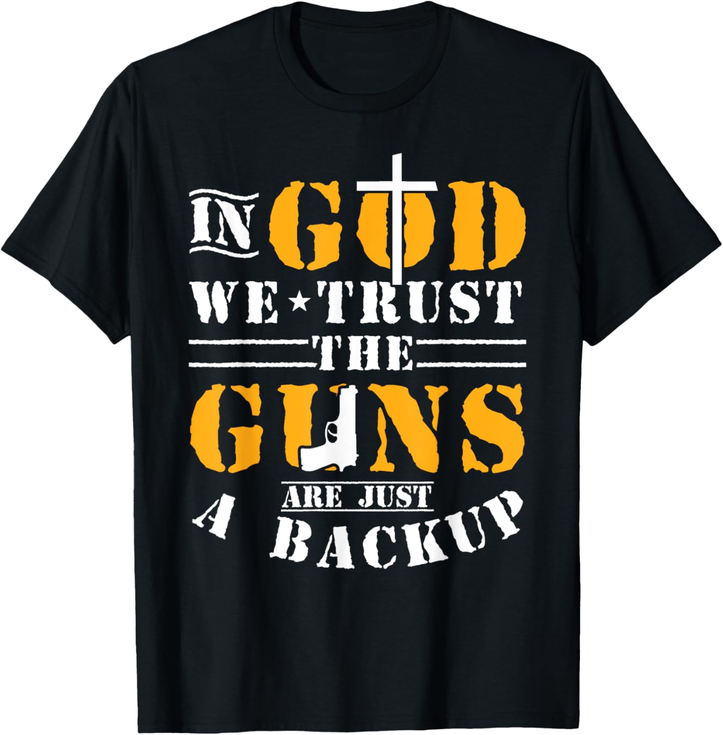 In God We Trust Guns Are Just A Backup