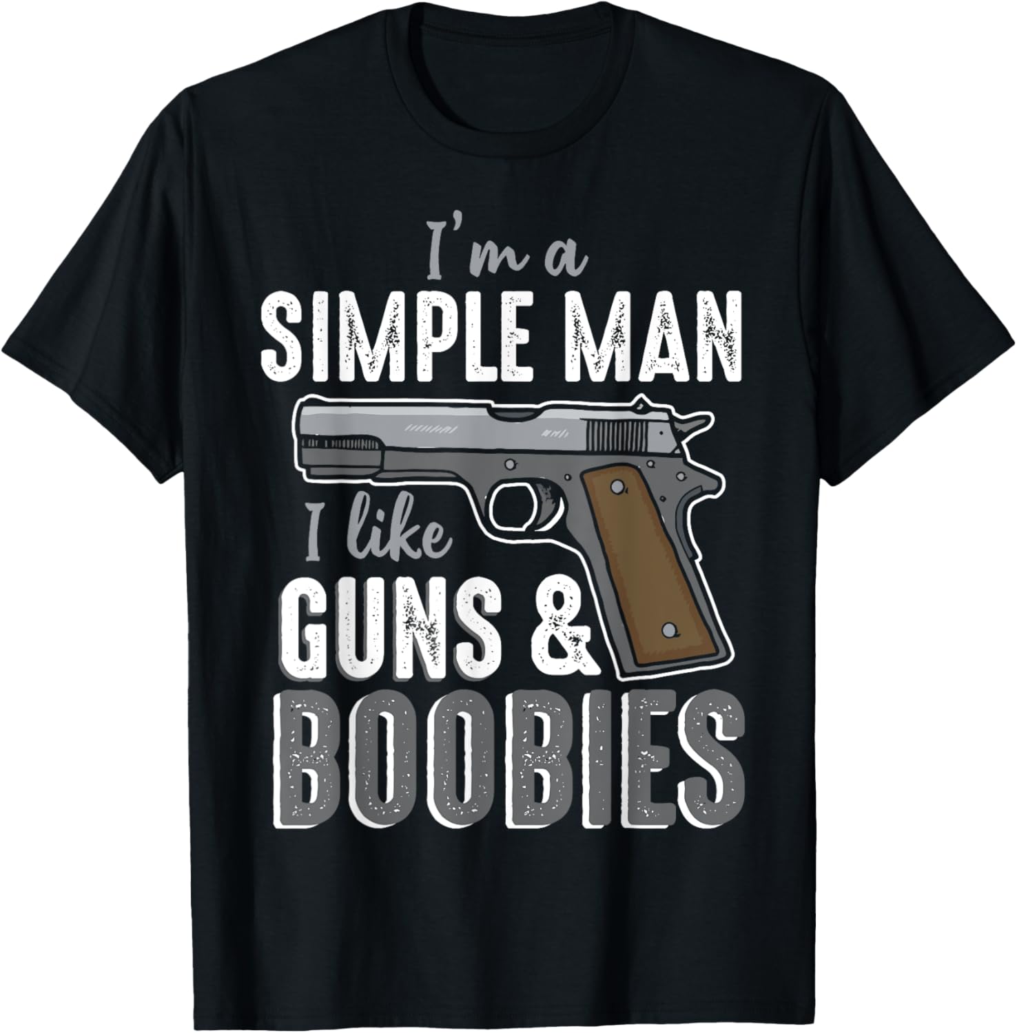 Im A Simple Man I Like Guns Boobies American Gun Lover