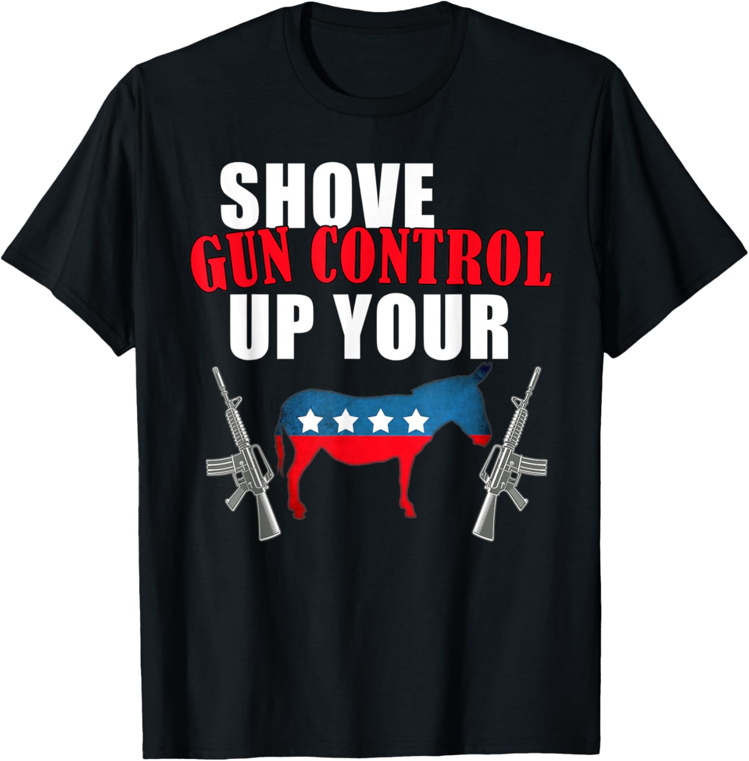 Pro Gun Shove Gun Control Up Your Ass American Flag Donkey