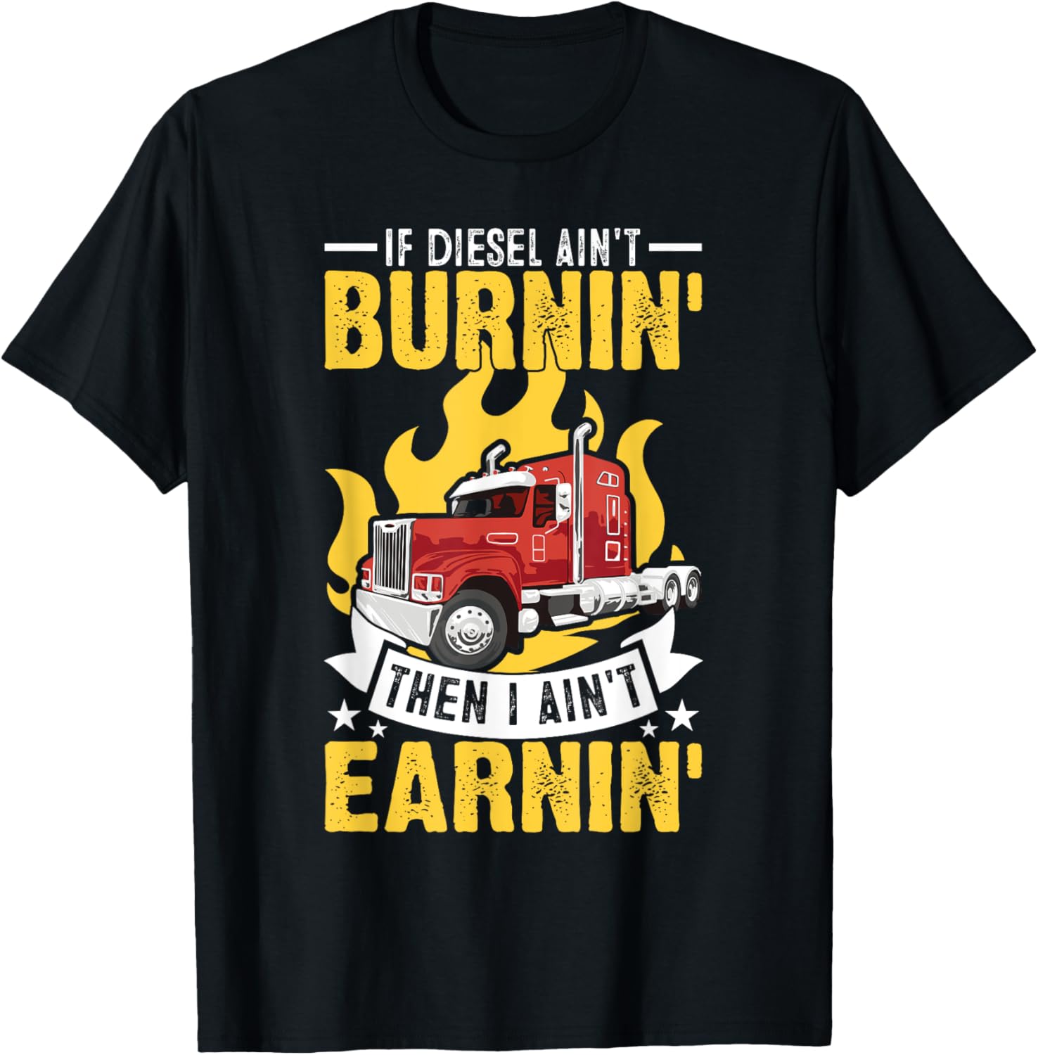 If Diesel Ain T Burning Then I Ain