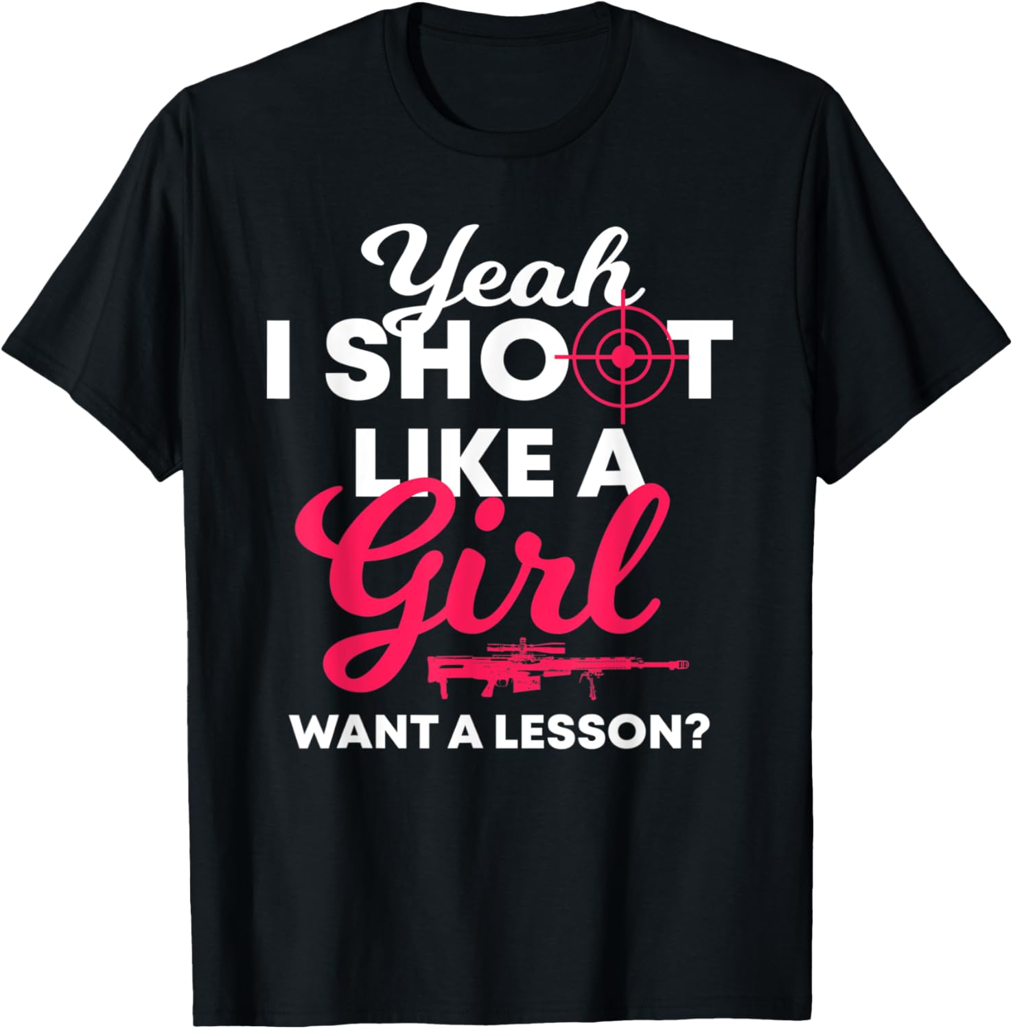 Yeah I Shoot Like A Girl Want A Lesson Gun Loving Chick