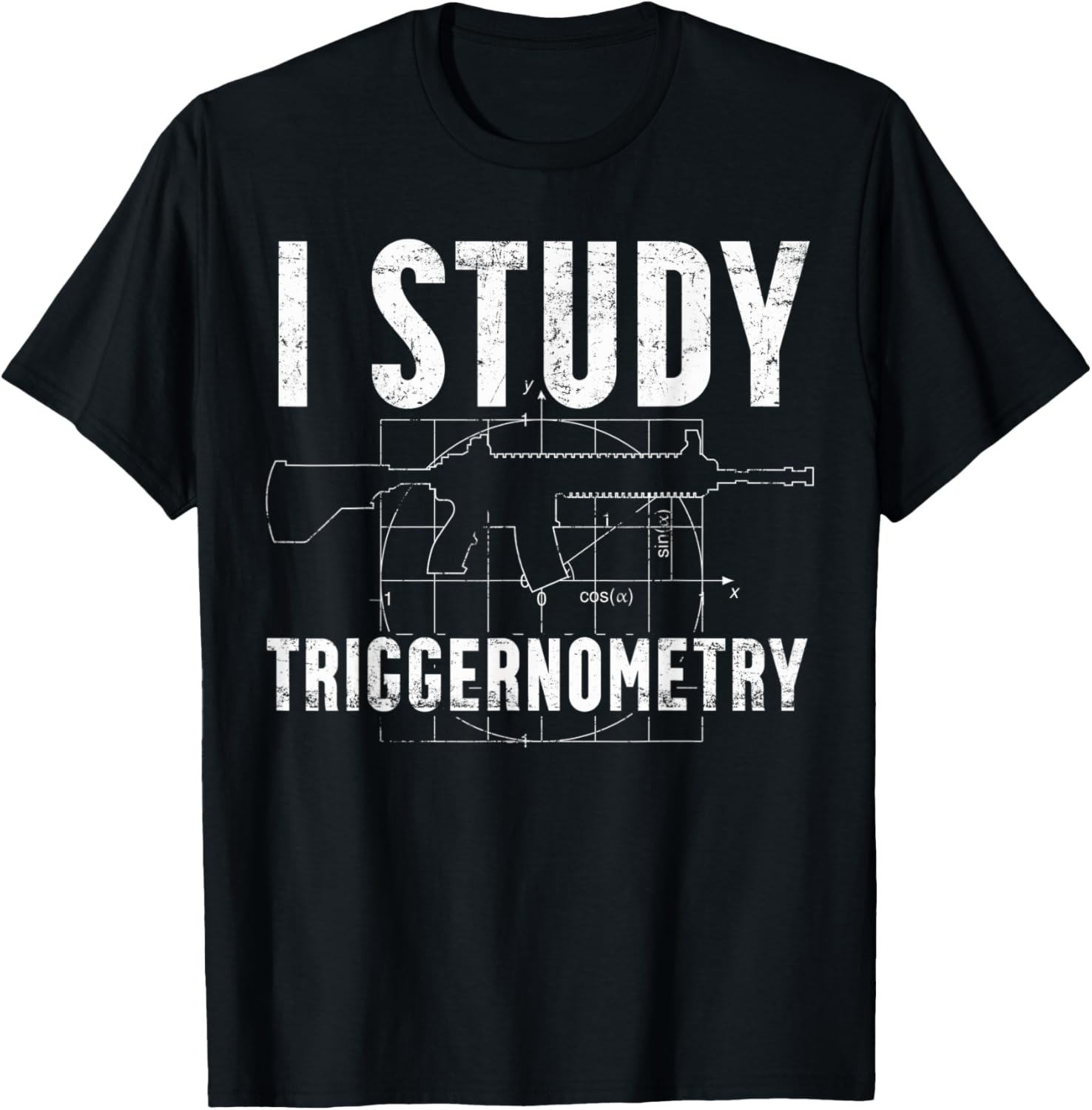 I Study Triggernometry Shirt Weapon Ammo Gun Lover