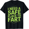 Funny I Need A Safe Place To Fart Humor Saying fart joke