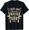 I Enjoy Long Romantic Walks To Gun Store A Guns Fan
