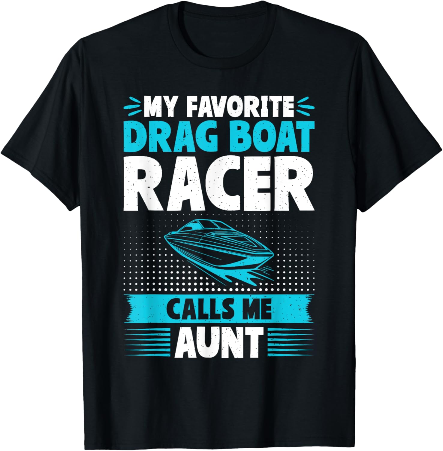 My Favorite Drag Boat Racer Calls Me Aunt