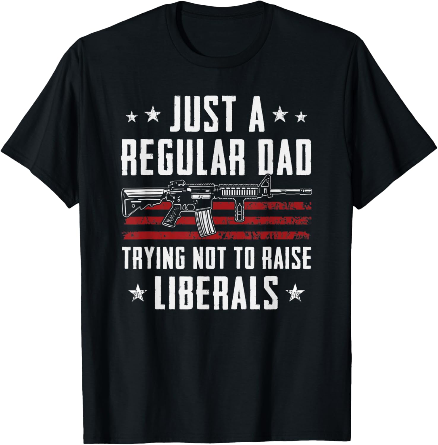 Just A Regular Dad Trying Not To Raise Liberals Pro Gun