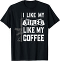 Rifle Like My Black Coffee Gun Lover T Shirt