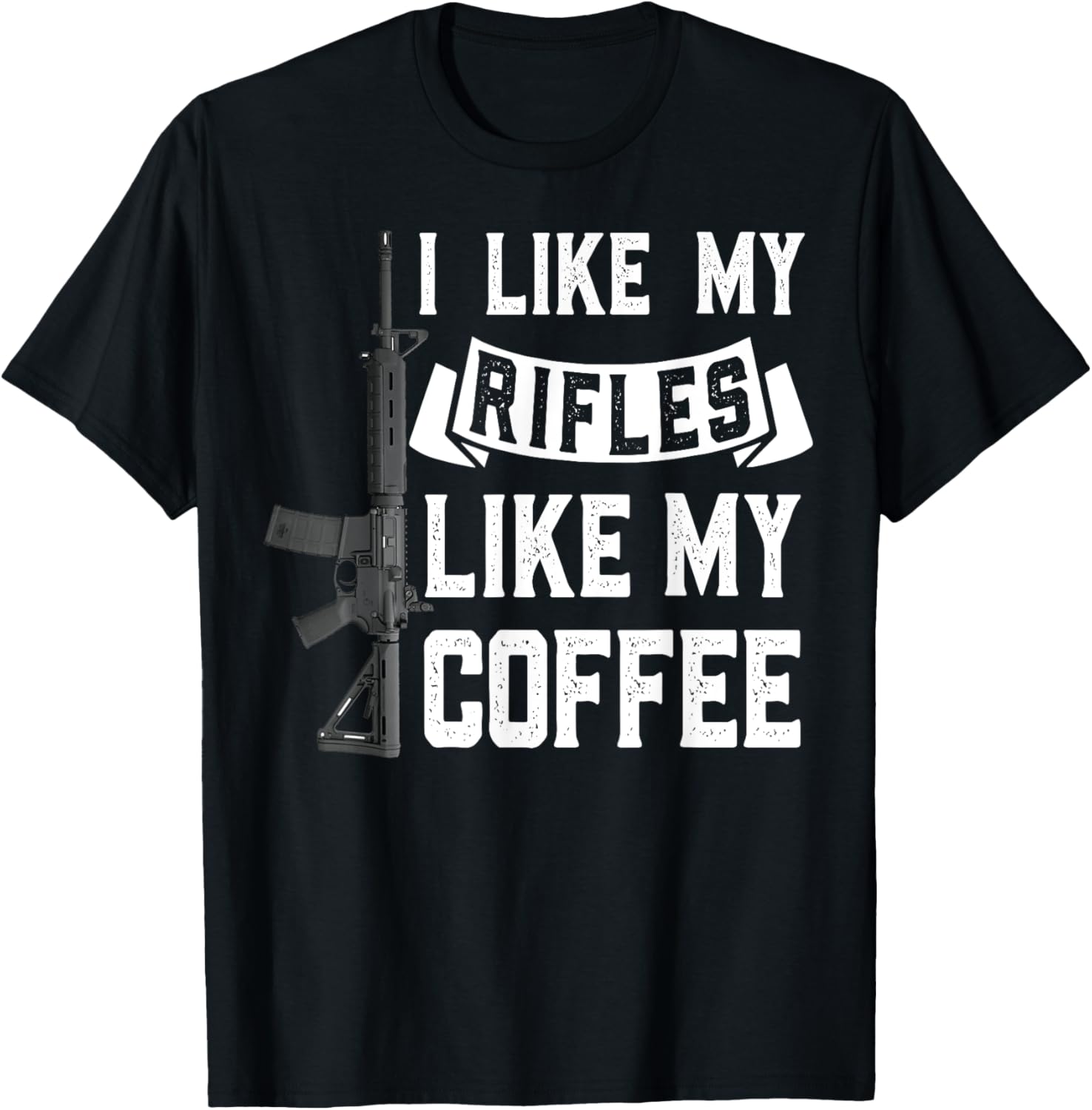 Rifle Like My Black Coffee Gun Lover T Shirt