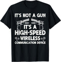 Funny Its Not A Gun High Speed Wireless Gun Lover Humor