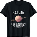 Planet Saturn Is My Happy Place Saturn