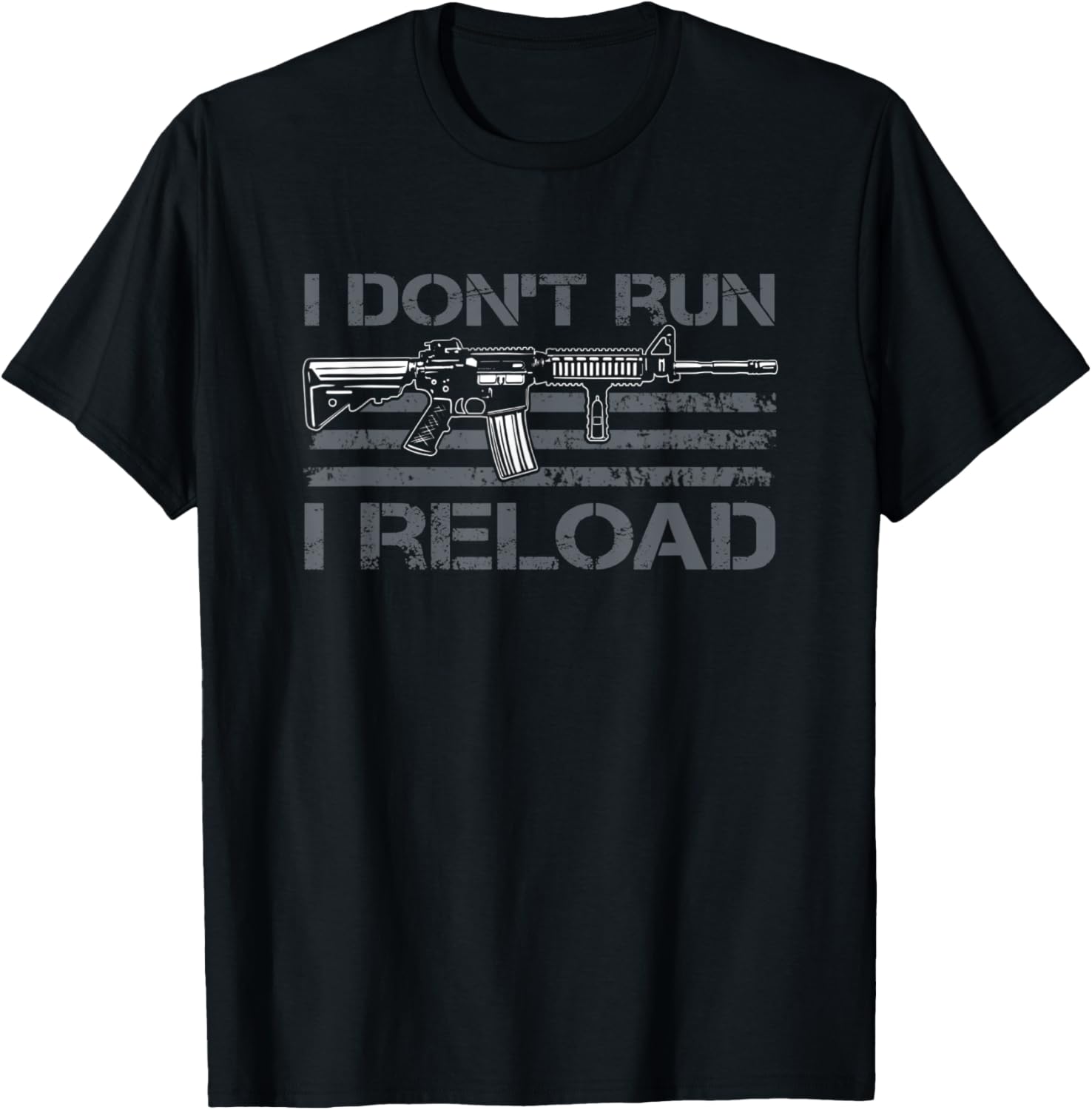 I Dont Run I Reload Funny Gun Owner Pro Guns Ar15 Joke