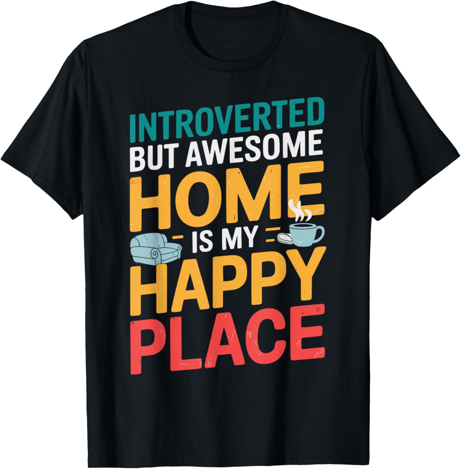 Introverted But Awesome Home Is My Happy Place
