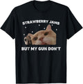 Strawberry Jams But My Gun Dont Cat Meme Silly Unhinged T Shirt