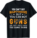 You Cant Buy Happiness But You Can Buy Guns