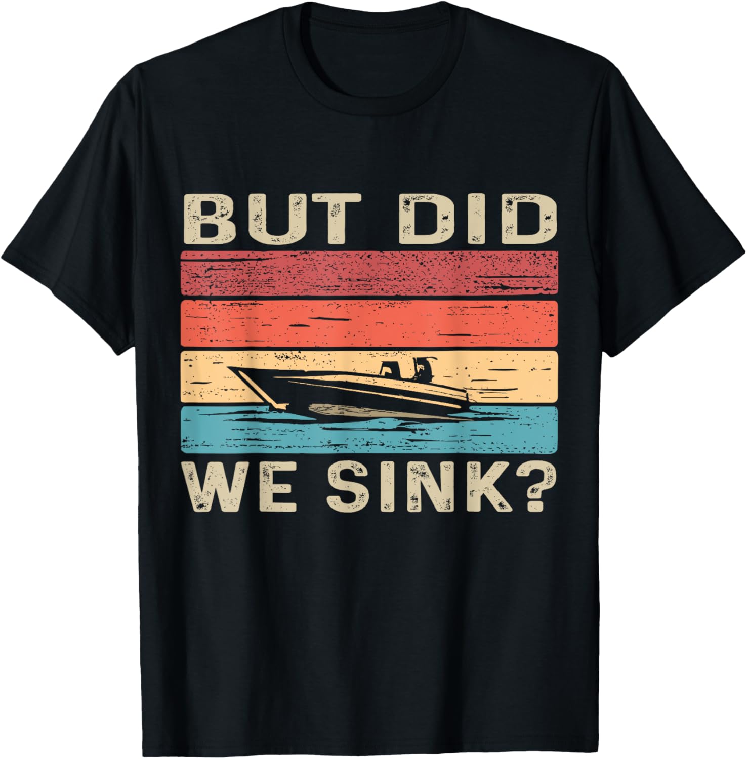 But Did We Sink Pontoon Funny Captain Boating