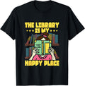 The Library Is My Happy Place Read Book Funny Reading Lovers