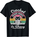 Crochet Because Murder Is Wrong Cat Yarn Humor