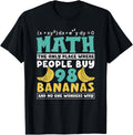 Math The Only Place Where People Buy 98 Bananas Math Teacher T-Shirt for Men Women Kids