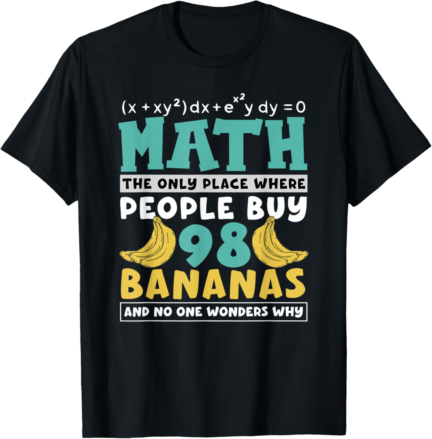 Math The Only Place Where People Buy 98 Bananas Math Teacher T-Shirt for Men Women Kids
