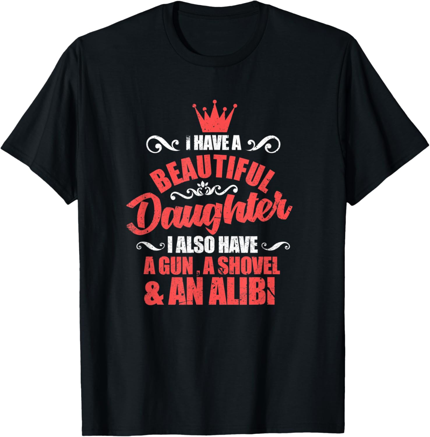 Mens I Have A Beautiful Daughters Gun Shovel Alibi Father Vintage