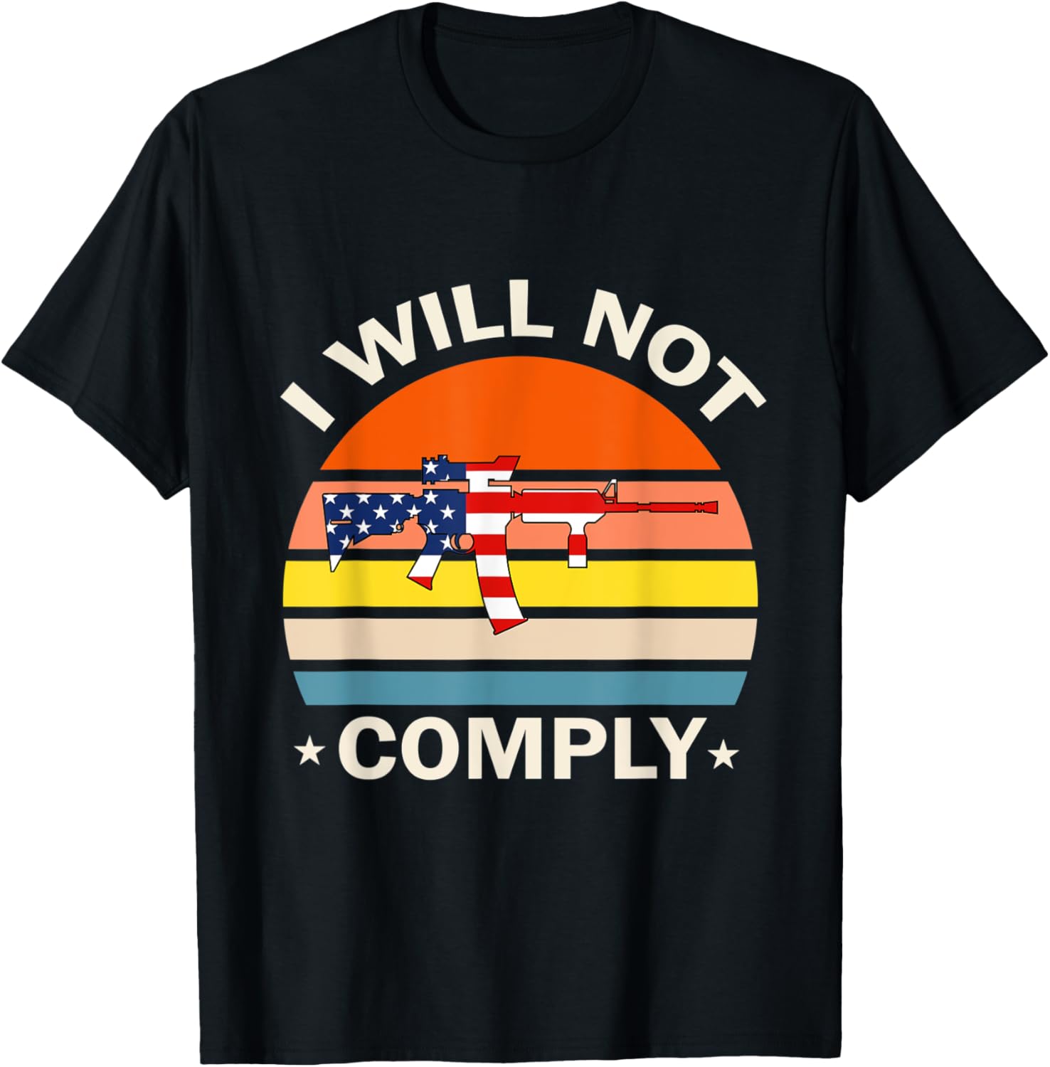 I Will Not Comply Vintage Sun Usa Flag Ar 15 Gun Veteran