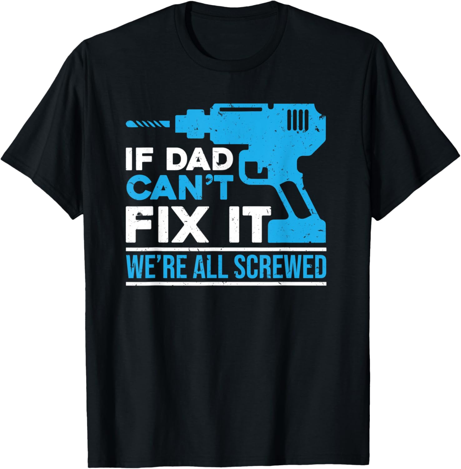 Dad Fixed It Screw Gun Fathers Day