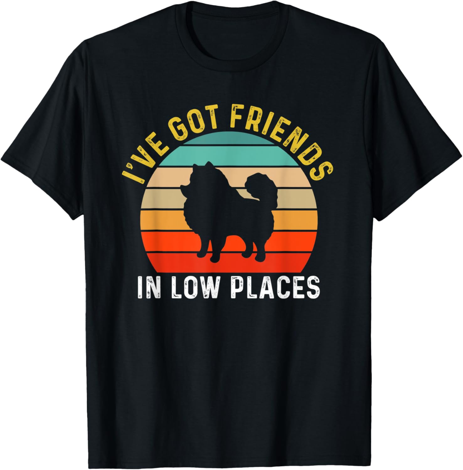 I've Got Friends In Low Places Pomeranian Funny Dog Retro