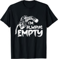 I M Always Empty Trucker Fuel Diesel