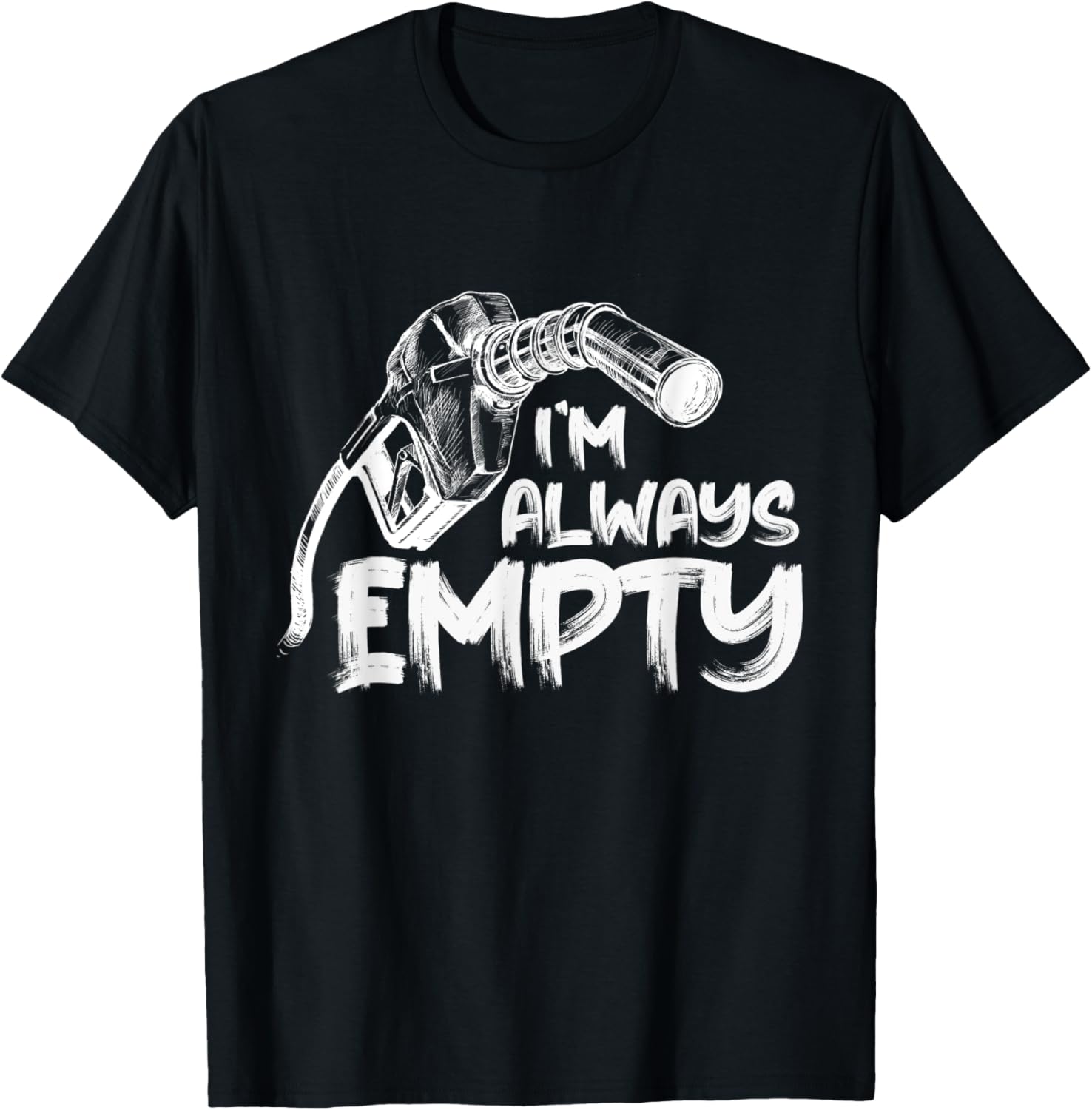 I M Always Empty Trucker Fuel Diesel