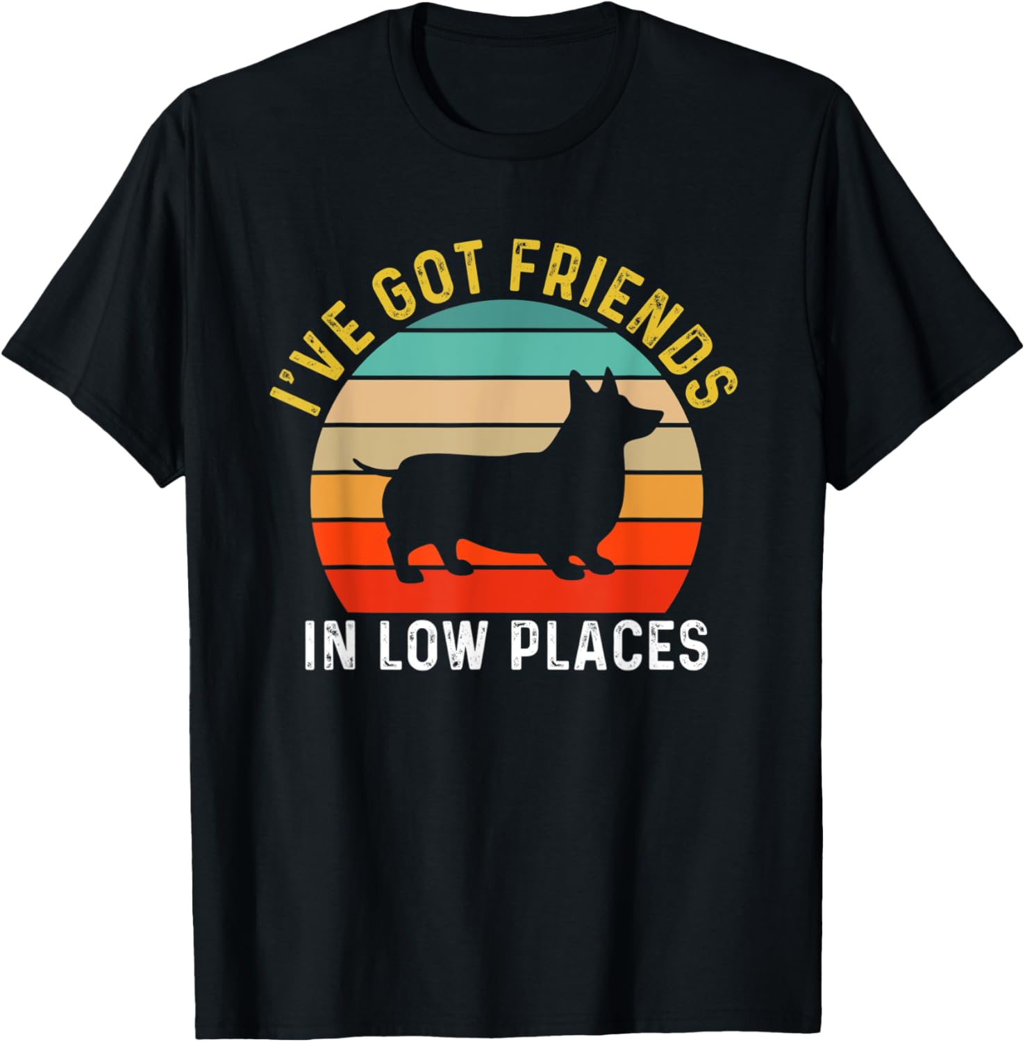 I've Got Friends In Low Places Corgi Funny Dog Retro
